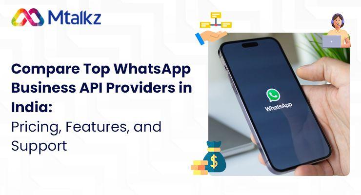 Compare Top WhatsApp Business API Providers in India: Pricing, Features, and Support