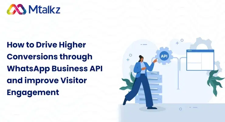 How to Drive Higher Conversions through WhatsApp Business API and improve Visitor Engagement