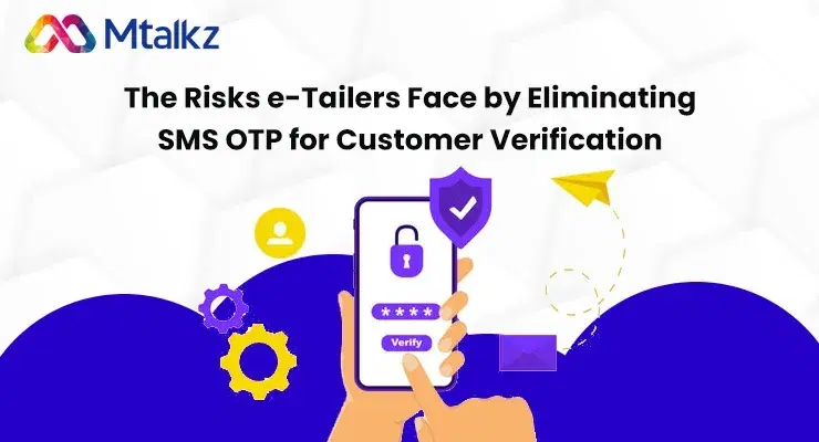 The Risks e-Tailers Face by Eliminating SMS OTP for Customer Verification