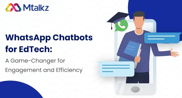 WhatsApp Chatbots for EdTech: A Game-Changer for Engagement and Efficiency