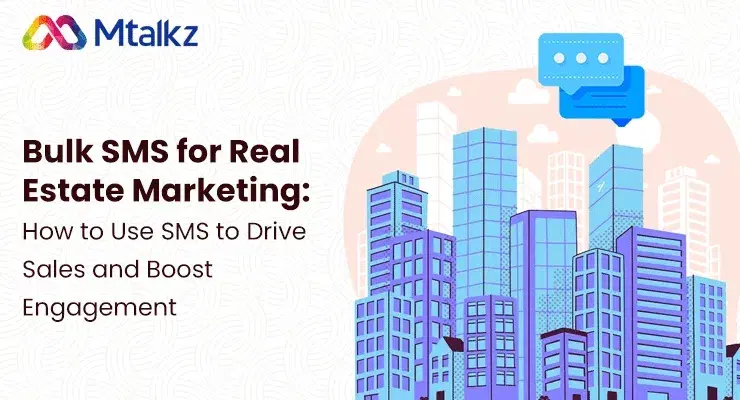 Bulk SMS for Real Estate Marketing: How to Use SMS to Drive Sales