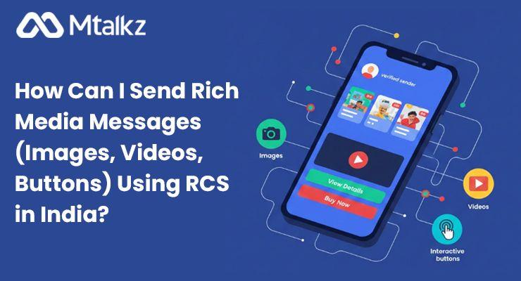 How Can I Send Rich Media Messages (Images, Videos, Buttons) Using RCS in India?