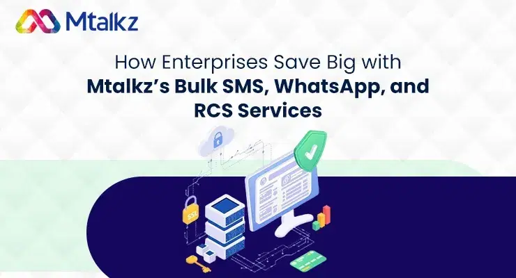 How Enterprises Save Big with Mtalkz’s Bulk SMS, WhatsApp, and RCS Services