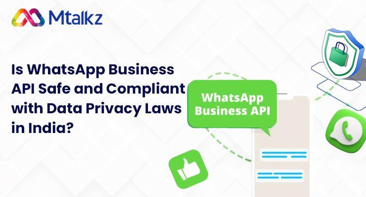 Is WhatsApp Business API Safe and Compliant with Data Privacy Laws in India?
