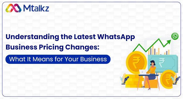 Understanding the Latest WhatsApp Business Pricing Changes: What It Means for Your Business