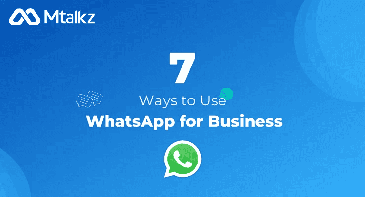 7 Ways to Use WhatsApp for Business in 2025